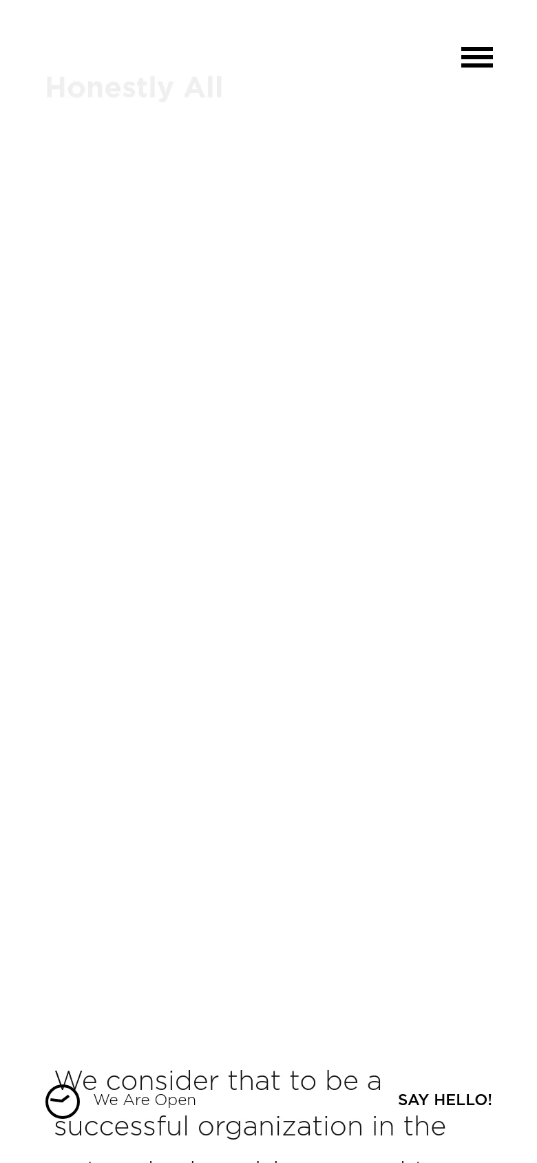 The mobile version maintains the minimalist white and black aesthetic but simplifies the header. The 'Honestly All' logo is centered at the top, with a large hamburger menu icon positioned on the right, and the main text content is reflowed into a single vertical column.