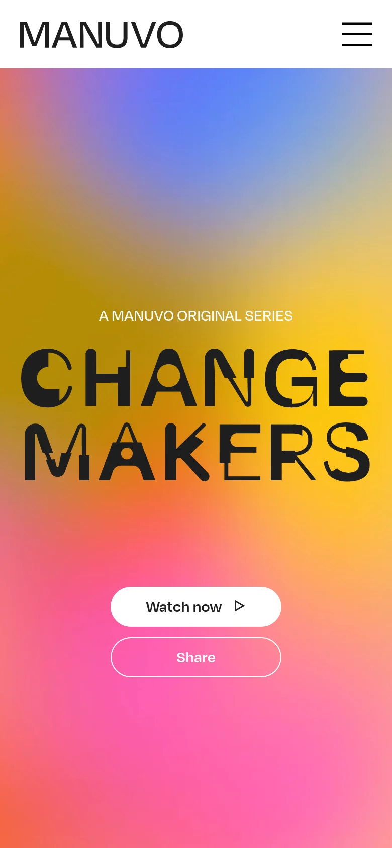 The mobile version shows a simplified header with the Manuvo logo and a hamburger menu icon. The hero section maintains the colorful gradient background and large 'CHANGE MAKERS' typography, but the 'Watch now' and 'Share' buttons are stacked vertically for easier tapping.