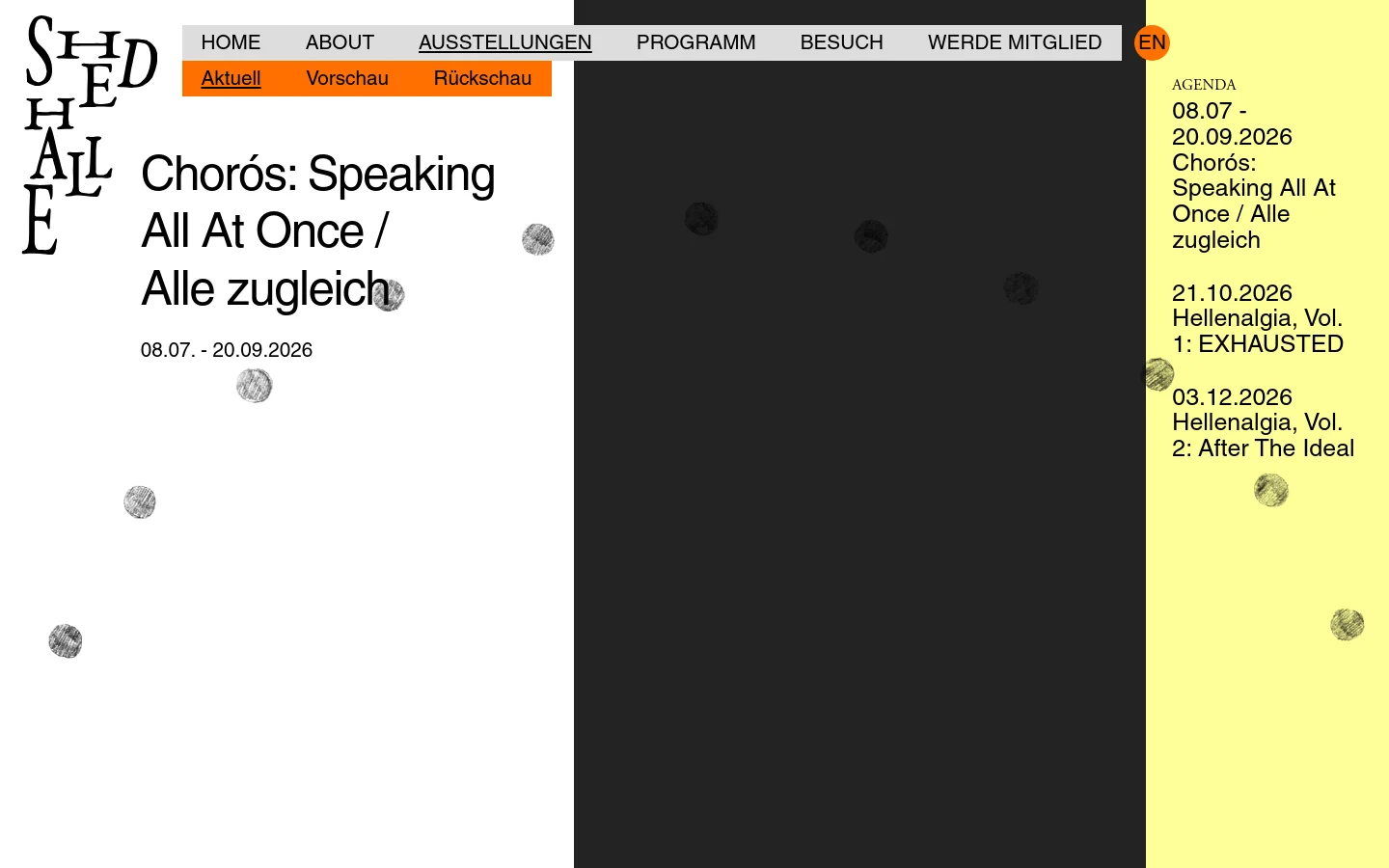The desktop website features a minimalist layout with a large vertical logo on the left and a navigation menu at the top. The main content displays an exhibition agenda titled 'Chorós: Speaking All At Once / Alle zugleich' against a white background with scattered grey circular elements, while a dark grey vertical column and a yellow sidebar on the right list upcoming dates and exhibition titles.
