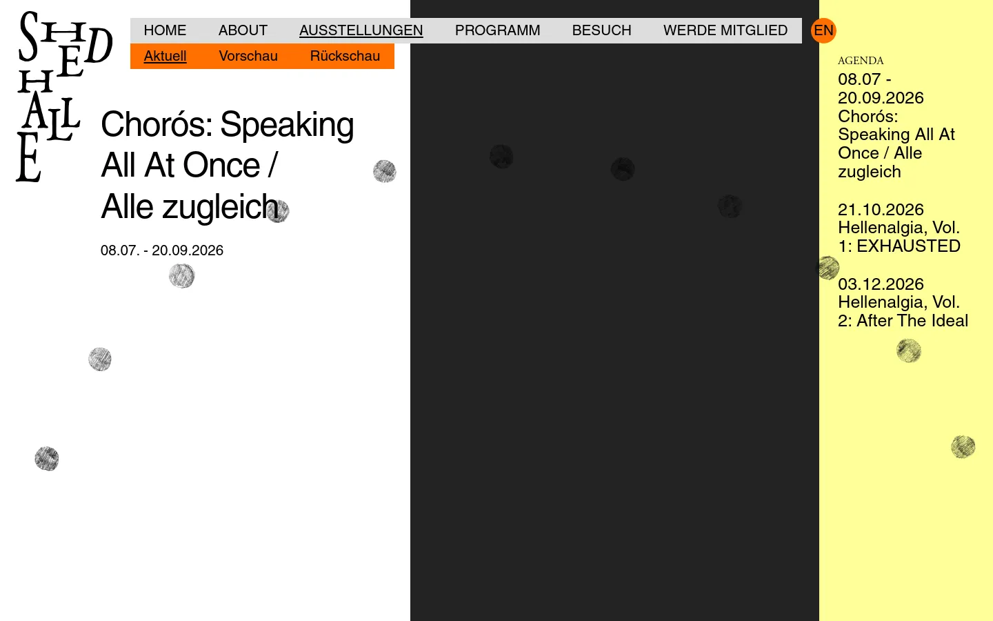 The desktop website features a minimalist layout with a large vertical logo on the left and a navigation menu at the top. The main content displays an exhibition agenda titled 'Chorós: Speaking All At Once / Alle zugleich' against a white background with scattered grey circular elements, while a dark grey vertical column and a yellow sidebar on the right list upcoming dates and exhibition titles.