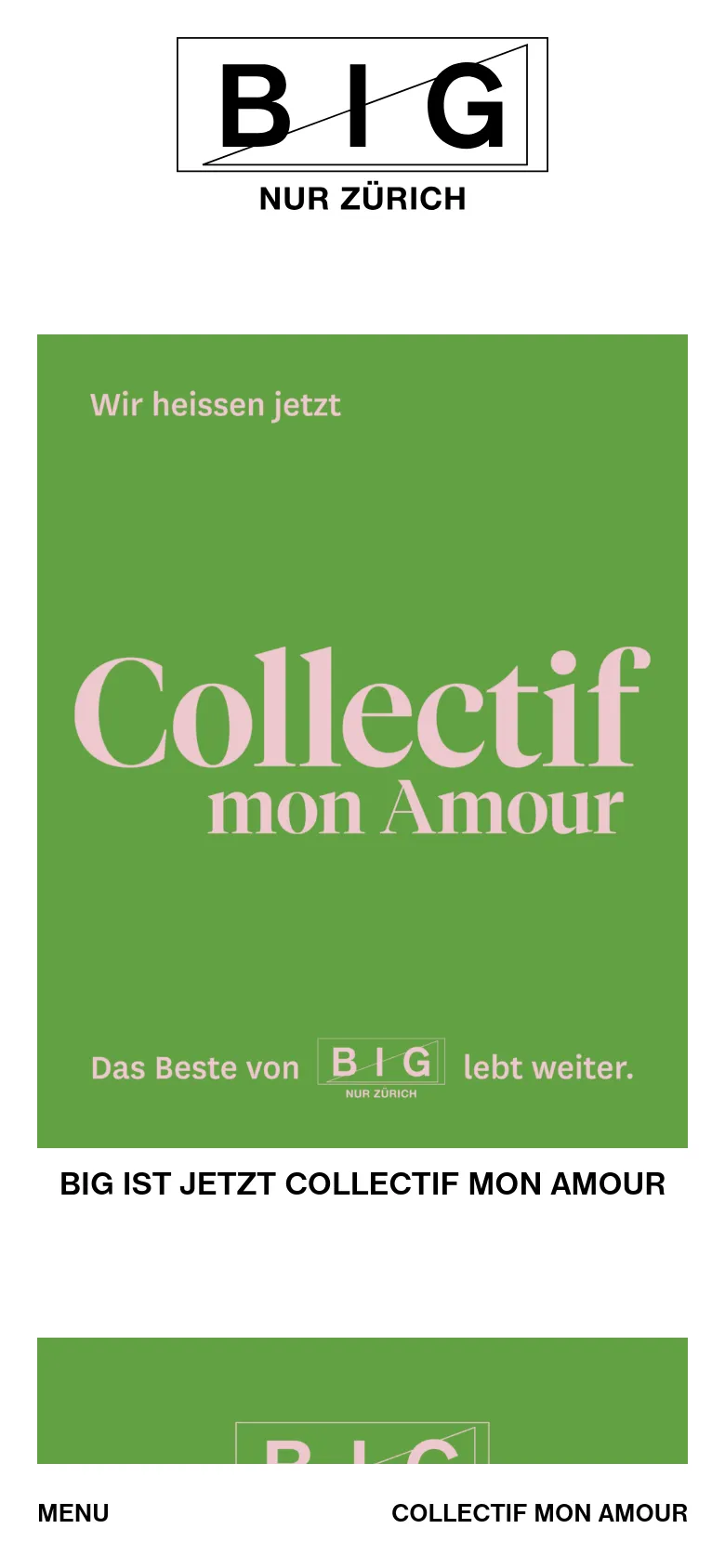The mobile version presents a vertically stacked layout optimized for small screens, beginning with the 'BIG NUR ZÜRICH' logo at the top. The primary content is a large green block containing the announcement 'Wir heissen jetzt Collectif mon Amour' and a secondary headline below it. A simplified navigation menu with 'MENU' and 'COLLECTIF MON AMOUR' is positioned at the bottom of the view.