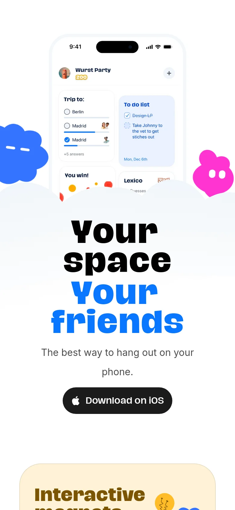 The mobile version presents a vertically stacked layout with the large 'Your space Your friends' headline centered. The smartphone app preview and colorful cloud graphics are scaled to fit the narrower screen, followed by the 'Download on iOS' button and the start of the interactive features section.