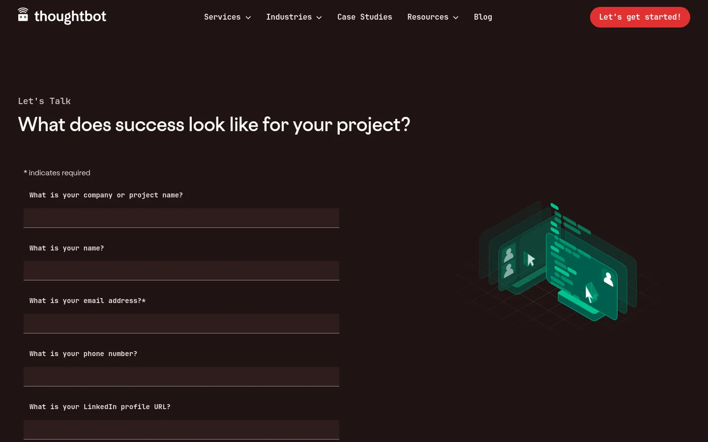 A dark-themed contact page titled 'Let's Talk' with a large headline asking 'What does success look like for your project?'. The layout features a multi-field form on the left and a large green and teal isometric illustration of digital screens and cursors on the right. The navigation bar at the top includes links for Services, Industries, Case Studies, Resources, and Blog, alongside a red 'Let's get started!' button.