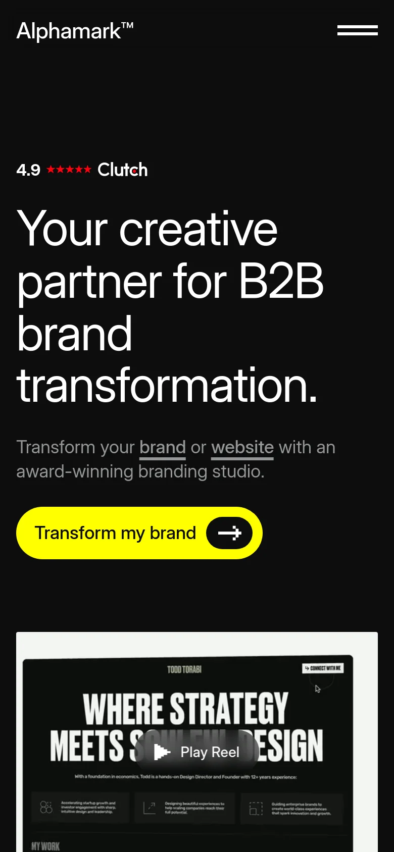 The mobile version uses a simplified vertical layout with a dark background and large, bold typography for the main headline. The navigation is condensed into a hamburger menu icon at the top right, and the yellow 'Transform my brand' button spans a significant portion of the width for easy tapping. The video reel preview is positioned below the primary text content.