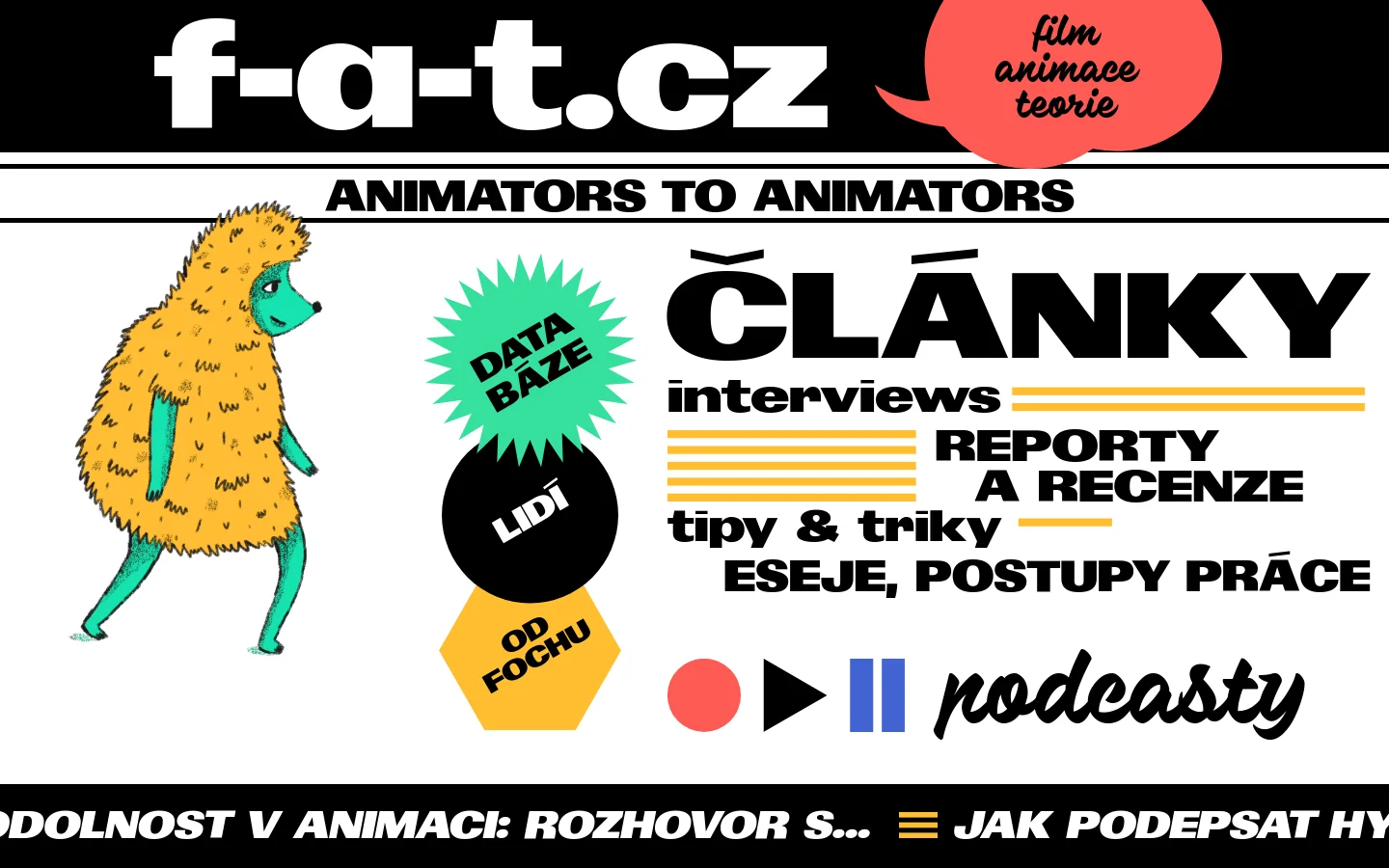 The desktop homepage features a bold, high-contrast black, white, and yellow design with a large 'f-a-t.cz' logo and the tagline 'ANIMATORS TO ANIMATORS'. A whimsical, yellow furry creature stands on the left next to colorful geometric shapes containing text like 'DATA BÁZE' and 'LIDÍ', while large typography lists categories such as 'ČLÁNKY', 'interviews', and 'podcasty'.