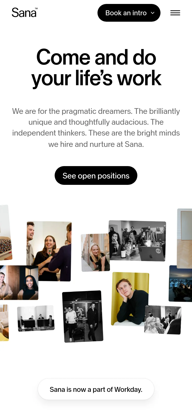 The mobile version presents a vertically stacked layout with the headline 'Come and do your life’s work' centered at the top. The 'See open positions' button is prominent, followed by a condensed, single-column arrangement of the employee photo collage. A hamburger menu replaces the desktop navigation, and a pill-shaped notification at the bottom states 'Sana is now a part of Workday.'