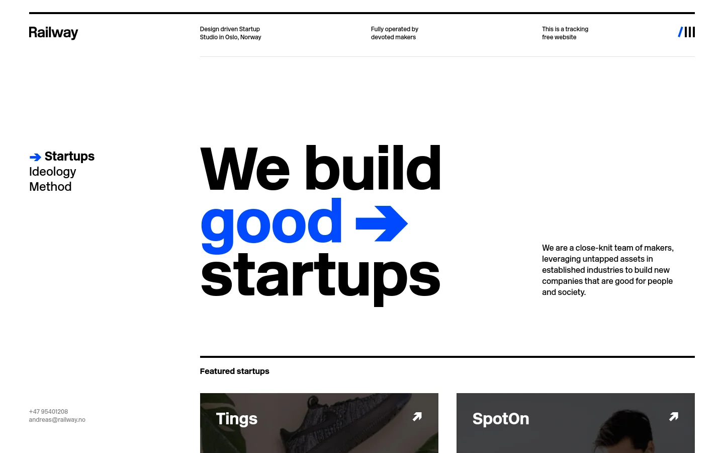 The desktop homepage features a minimalist white background with a large, bold headline reading 'We build good startups' where 'good' is blue with a right-pointing arrow. A navigation bar at the top includes the Railway logo, mission statements, and a hamburger menu, while a sidebar on the left contains links to Ideology and Method. Below the hero section, a 'Featured startups' section displays large image cards for Tings and SpotOn.