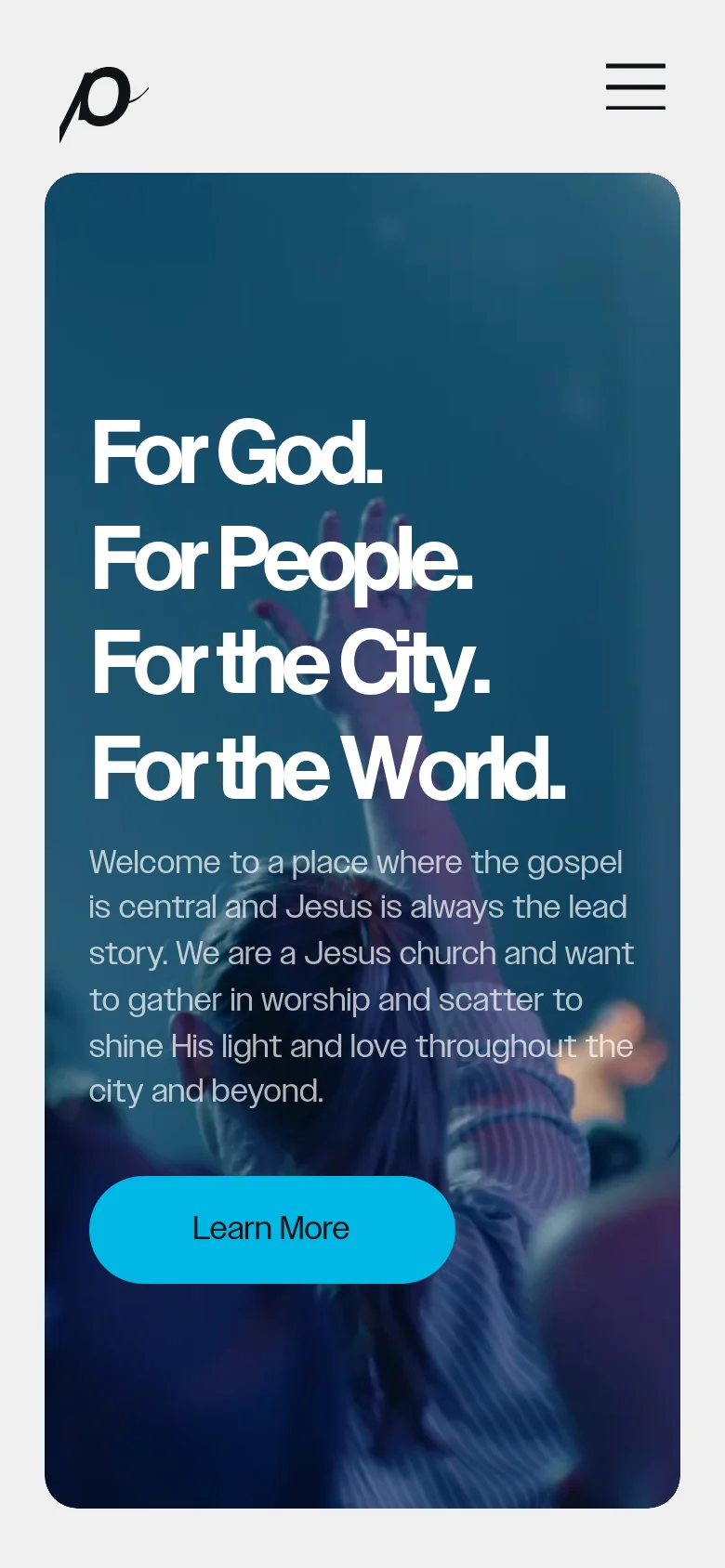 The mobile version presents a vertically oriented hero section with a dark blue overlay on a blurred image of hands raised in worship. The large white headline 'For God. For People. For the City. For the World.' is centered above a brief mission statement and a bright blue 'Learn More' button. The top navigation is simplified to a logo and a large hamburger menu icon.