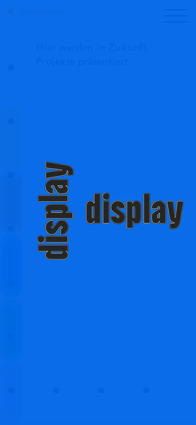 The mobile version uses a solid bright blue background with a large, stylized 'display' logo in black with a dark outline. The layout is simplified, featuring a hamburger menu icon in the top right and the headline 'Hier werden in Zukunft Projekte präsentiert' in a subtle dark blue text.