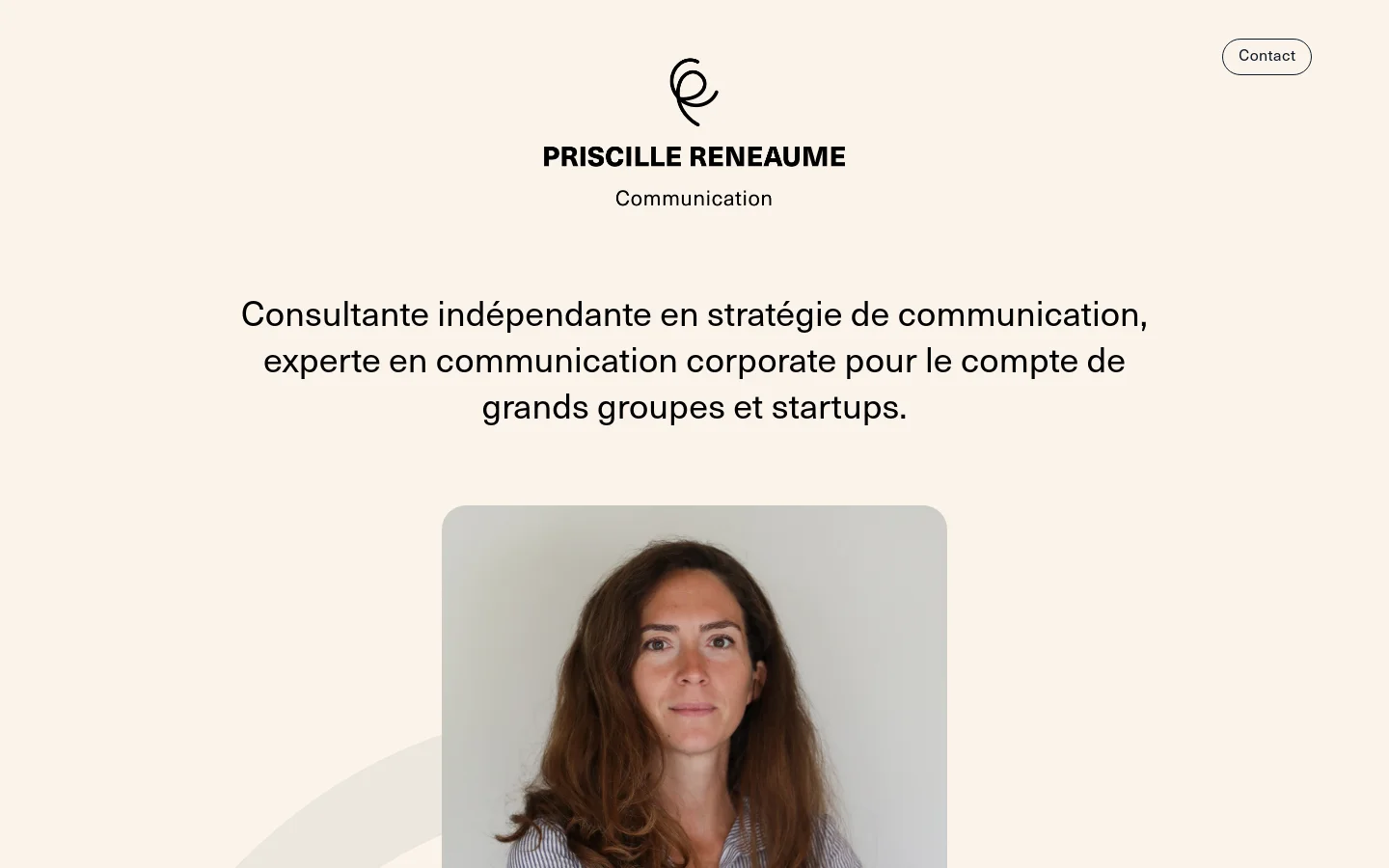 The desktop homepage features a minimalist design with a cream background and dark text. A centered logo and headline introduce Priscille Reneaume as a communication strategy consultant, positioned above a large portrait of her. A 'Contact' button is located in the top right corner.