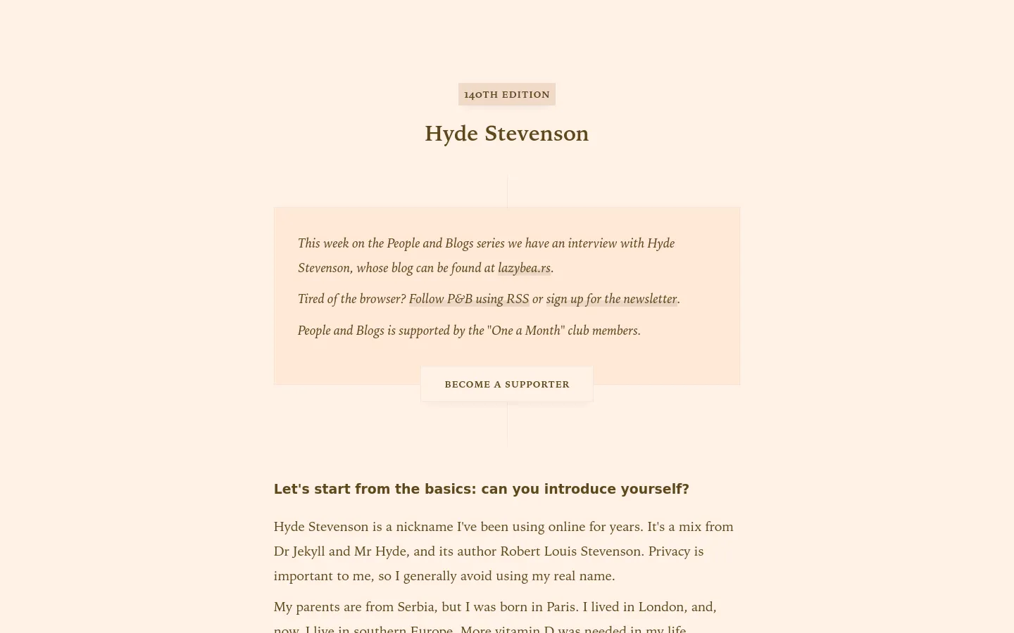 A minimalist desktop webpage with a cream background and dark serif text. The layout features a centered headline 'Hyde Stevenson' under a '140TH EDITION' label, followed by a light beige call-out box containing introductory text and a 'BECOME A SUPPORTER' button. Below the box, the interview text begins with the heading 'Let's start from the basics: can you introduce yourself?'