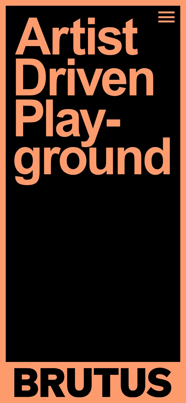 The mobile version maintains the high-contrast peach and black color scheme and bold typography. The layout is vertically stacked, with the 'Artist Driven Playground' headline spanning the width of the screen and the 'BRUTUS' logo positioned at the bottom.