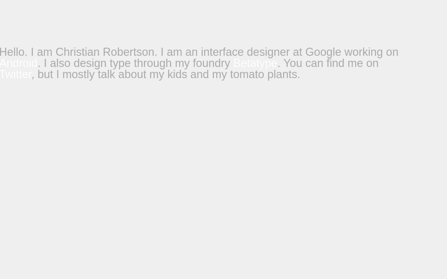 A minimalist personal homepage with a light gray background and dark gray text. A single paragraph of text introduces Christian Robertson, an interface designer at Google and founder of Betatype, with links to Android, Betatype, and Twitter.