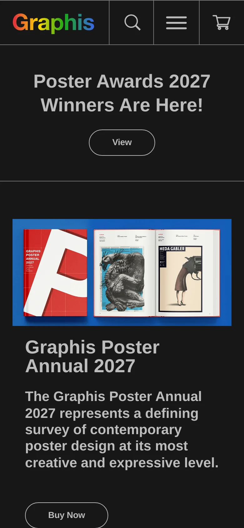 The mobile version uses a simplified vertical layout with a dark background. The header contains the Graphis logo, a search icon, a hamburger menu, and a shopping cart icon. The main content features large, centered text for the Poster Awards announcement with a 'View' button, followed by a stacked view of the poster annual book imagery and a 'Buy Now' button.