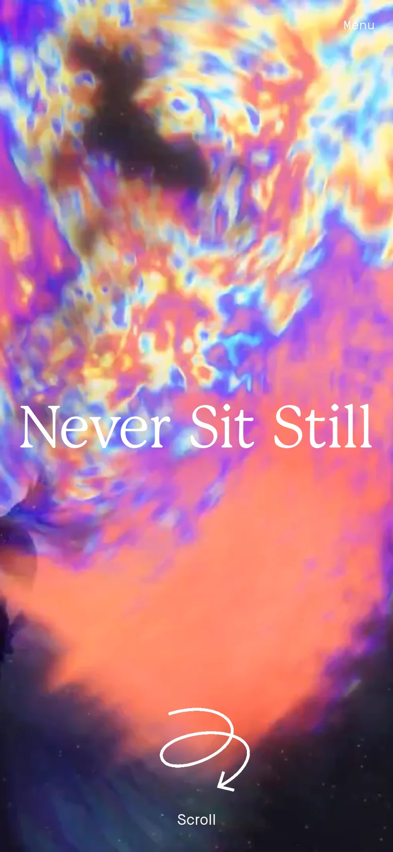 The mobile version shows a vertical, abstract, and colorful liquid-like texture in shades of purple, orange, and yellow. The text 'Never Sit Still' is centered in white serif font, and the navigation is condensed into a single 'Menu' link at the top right.