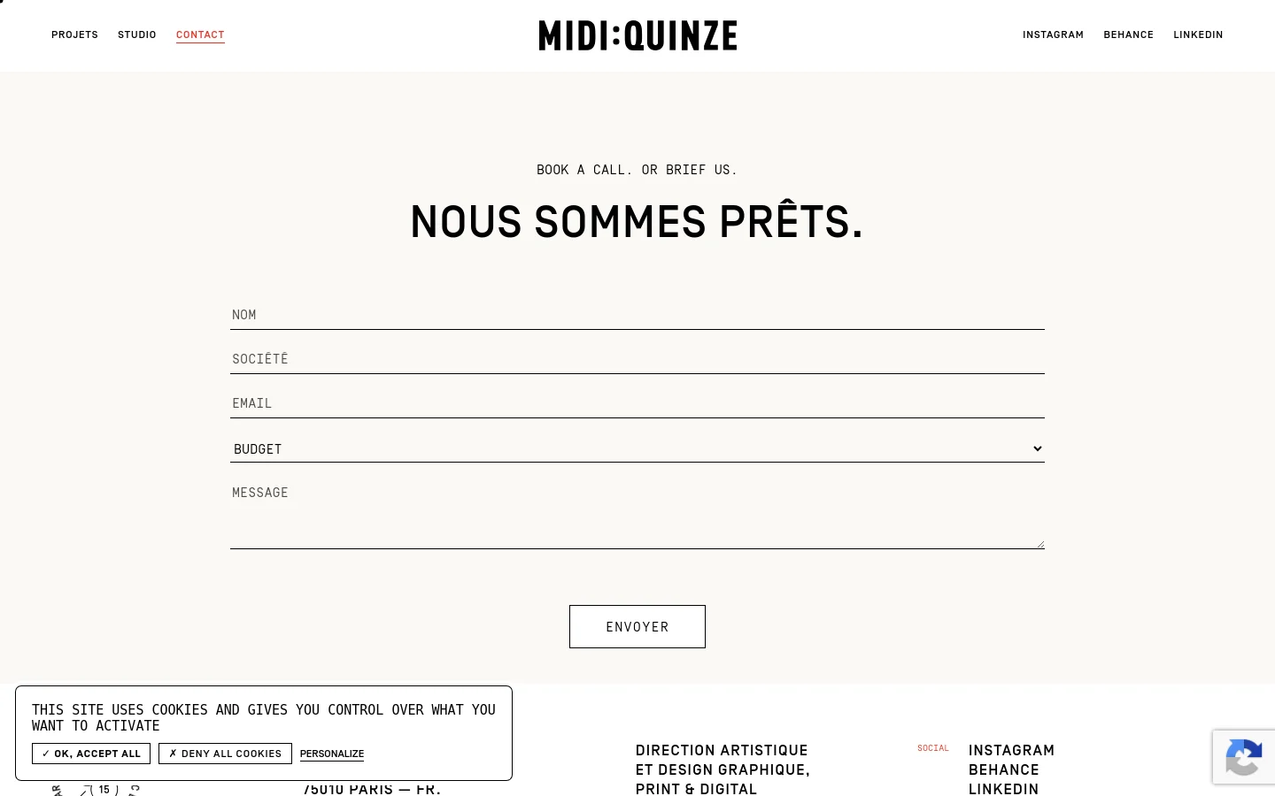 The desktop contact page features a minimalist design with a cream background and black text. A large headline reads 'NOUS SOMMES PRÊTS.' above a contact form with fields for Name, Company, Email, Budget, and Message, followed by an 'ENVOYER' button. The navigation menu is at the top, and a cookie consent banner appears at the bottom left.