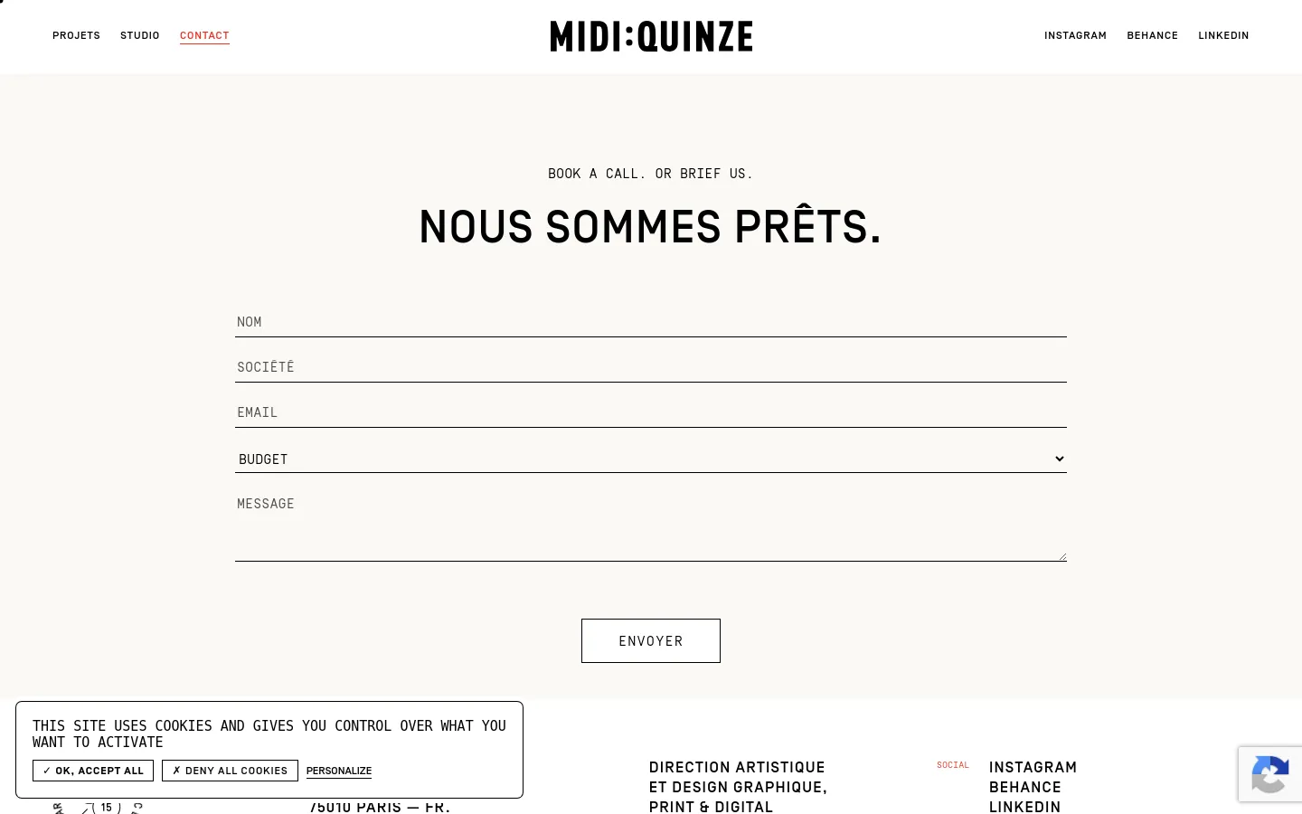 The desktop contact page features a minimalist design with a cream background and black text. A large headline reads 'NOUS SOMMES PRÊTS.' above a contact form with fields for Name, Company, Email, Budget, and Message, followed by an 'ENVOYER' button. The navigation menu is at the top, and a cookie consent banner appears at the bottom left.