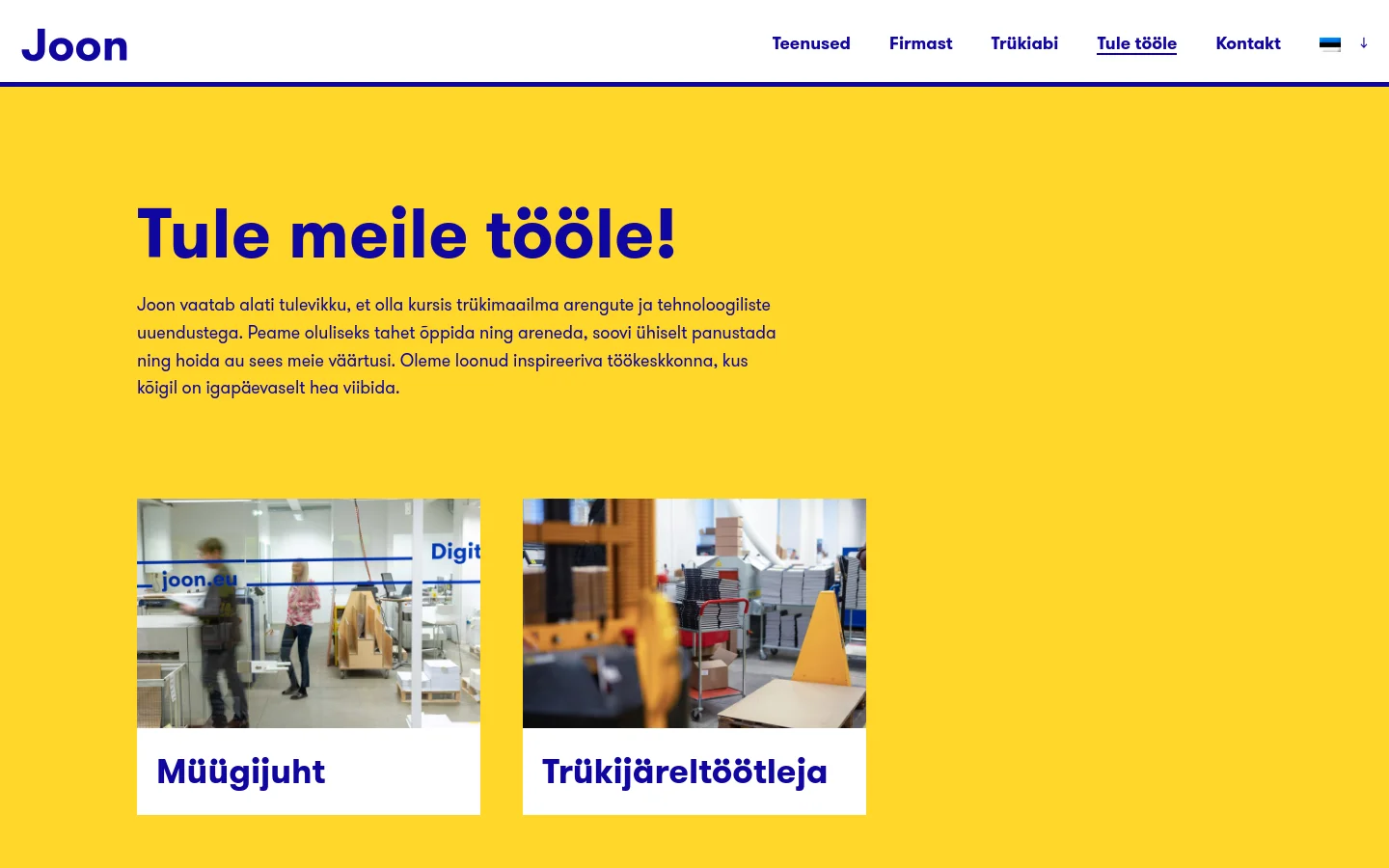 The desktop page features a bright yellow background with a large blue headline reading 'Tule meile tööle!'. Below the introductory text, two large image cards with white bottom sections display job openings for 'Müügijuht' and 'Trükijäreltöötleja'. A white navigation bar at the top contains the Joon logo and several menu links.