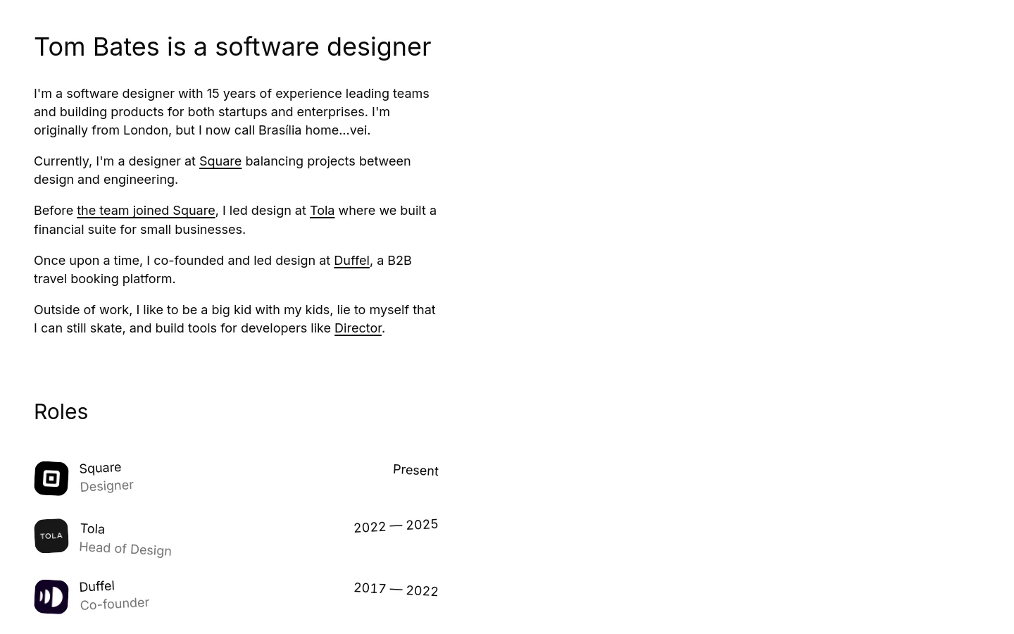 A minimalist personal portfolio website with a white background and black text. The layout features a large headline 'Tom Bates is a software designer' followed by a biographical text section, a 'Roles' section with company logos and job titles, and social links at the bottom.