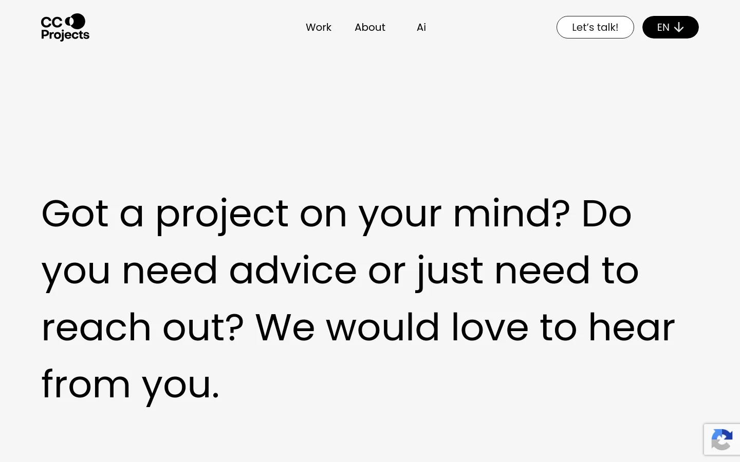The desktop version features a minimalist white background with the CC Projects logo in the top left and a navigation menu including 'Work', 'About', 'Ai', and a 'Let's talk!' button. The hero section displays large, black sans-serif text asking, 'Got a project on your mind? Do you need advice or just need to reach out? We would love to hear from you.'
