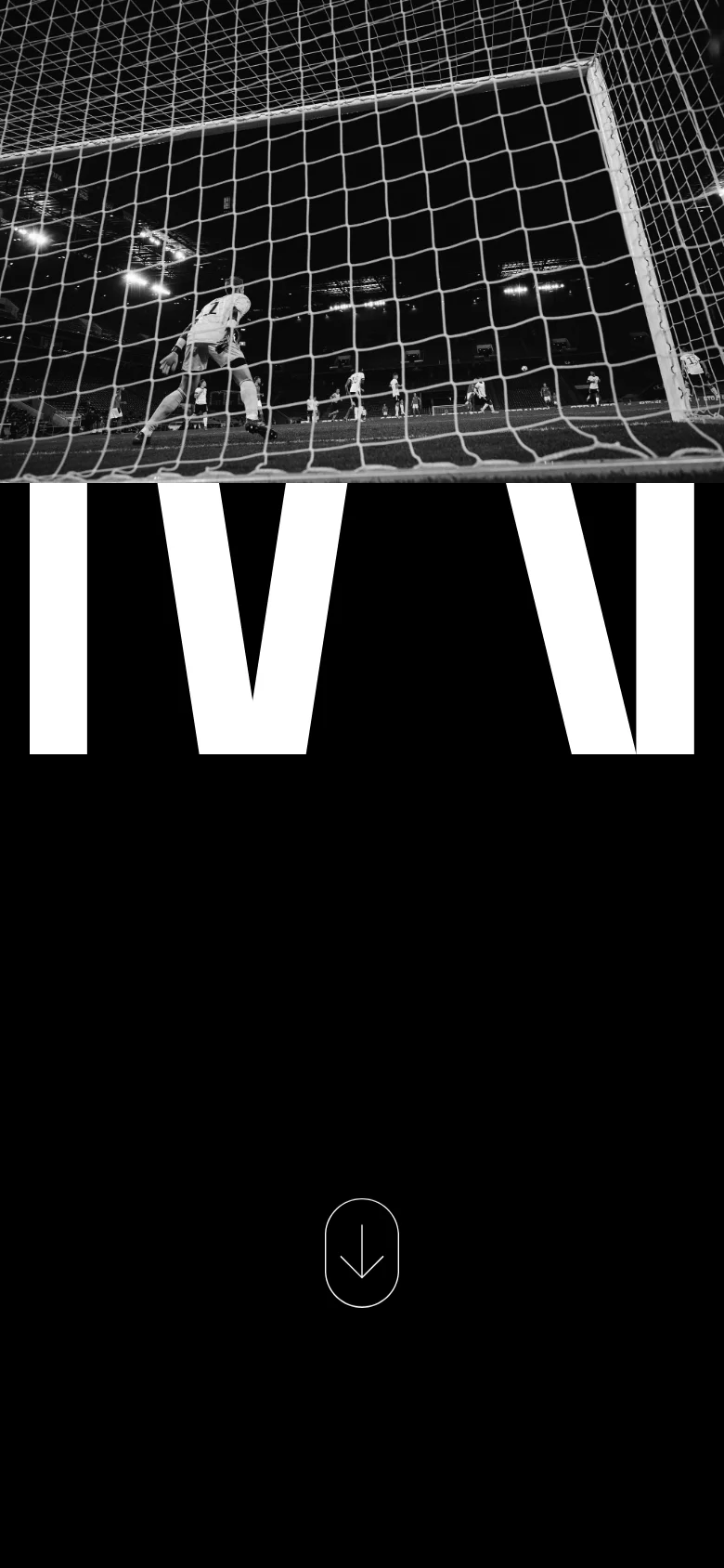 The mobile version maintains the black and white aesthetic but uses a vertical layout optimized for small screens. The hero image of the soccer goal is cropped more tightly, and the large white text 'NEUER' is partially visible at the bottom, with a prominent downward arrow icon for scrolling.
