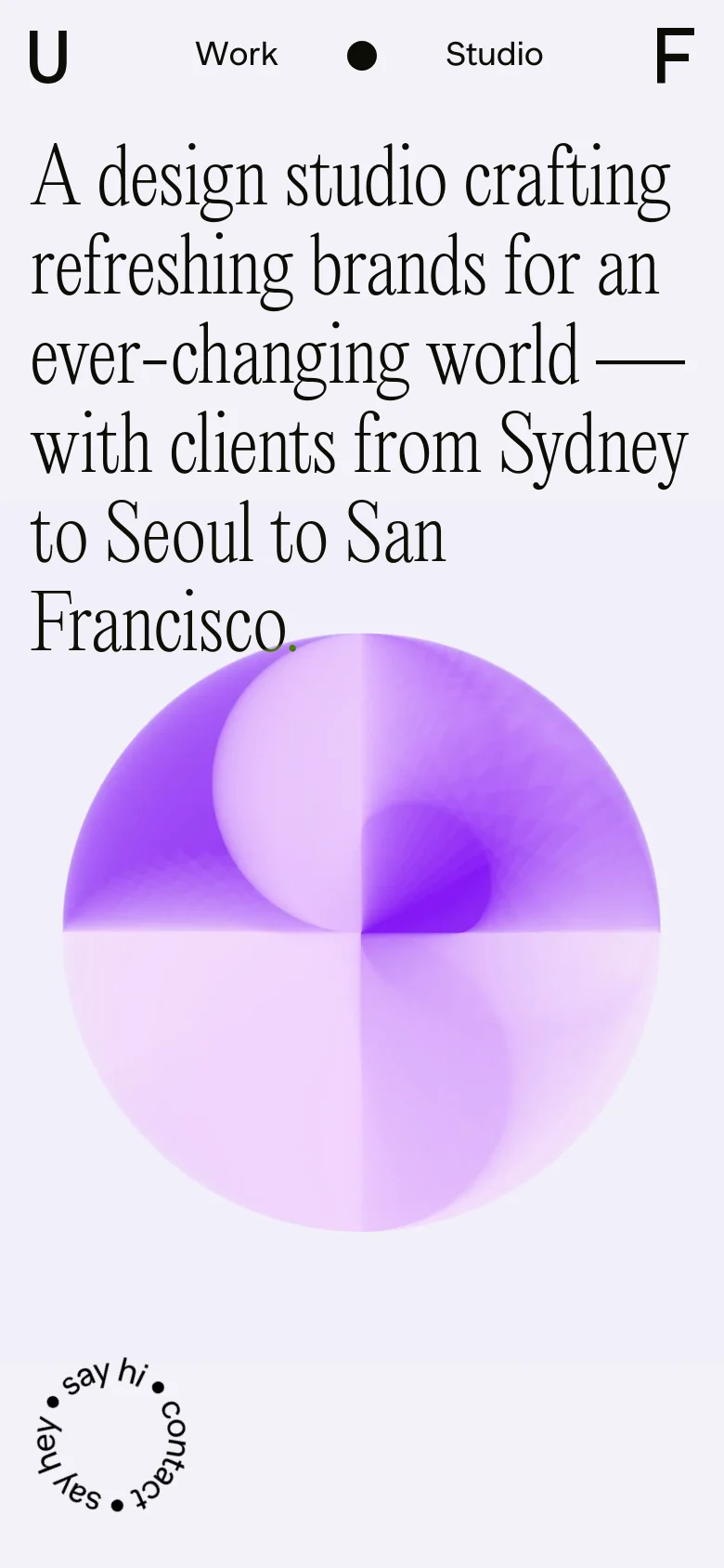 The mobile version maintains the minimalist white and black aesthetic but uses a vertical layout. The large serif headline is stacked into multiple lines at the top, followed by a large, soft purple and white gradient sphere as the primary visual element. The circular 'say hi • contact' button remains in the bottom left corner.