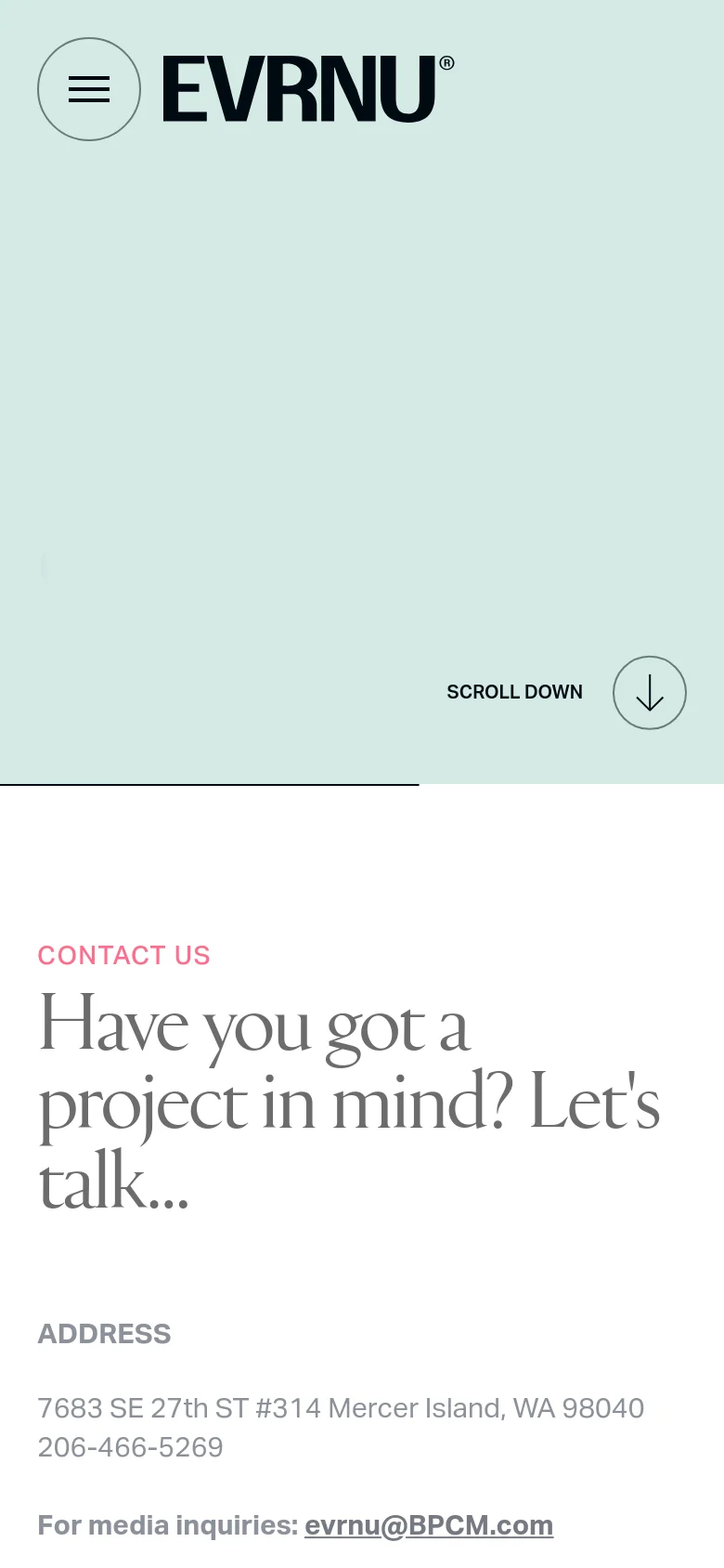 The mobile version maintains the minimalist mint green header and large 'Contact' typography but stacks the content vertically. The 'Have you got a project in mind?' heading and contact information appear sequentially below the header, optimized for a single-column scroll.