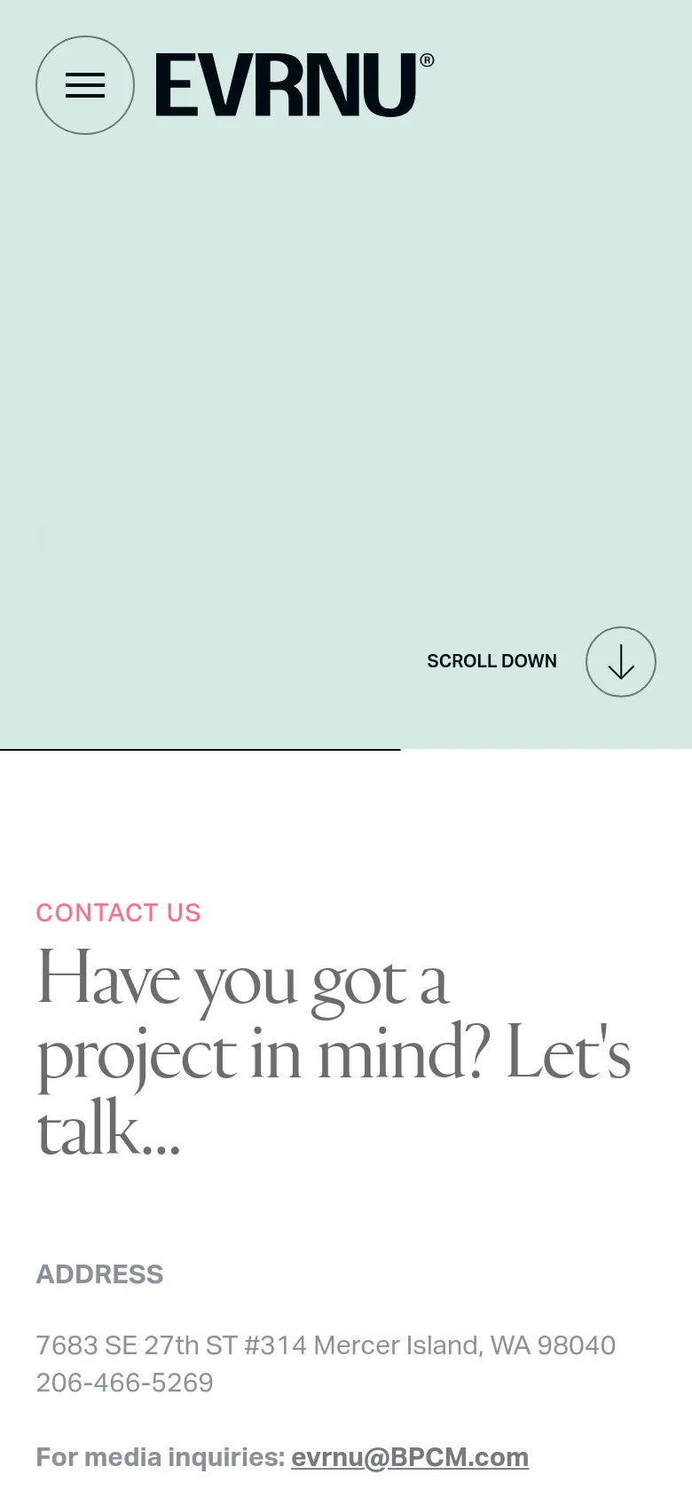 The mobile version maintains the minimalist mint green header and large 'Contact' typography but stacks the content vertically. The 'Have you got a project in mind?' heading and contact information appear sequentially below the header, optimized for a single-column scroll.