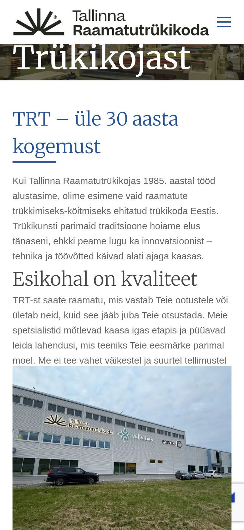 The mobile version uses a simplified layout with a hamburger menu icon next to the logo. The hero section shows the 'Trükikojast' headline over a printing press image, and the content below stacks vertically, featuring large headings and a full-width photo of the company building.
