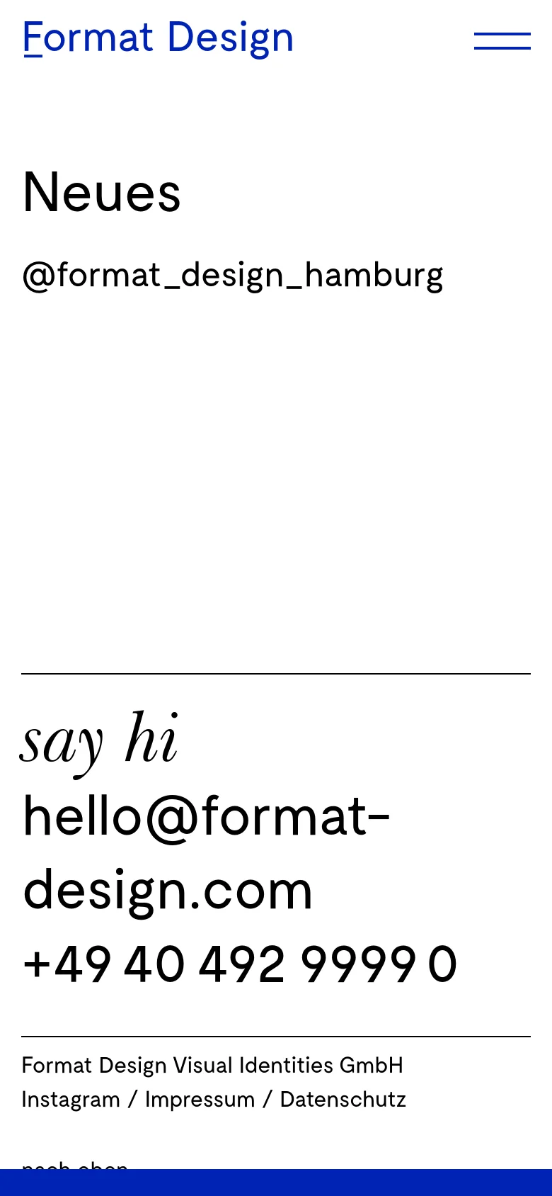 The mobile version maintains the minimalist white layout but rearranges the elements for a vertical view. The 'Format Design' logo and menu icon are at the top, followed by the 'Neues' headline and Instagram handle, with a large footer containing contact information and links.
