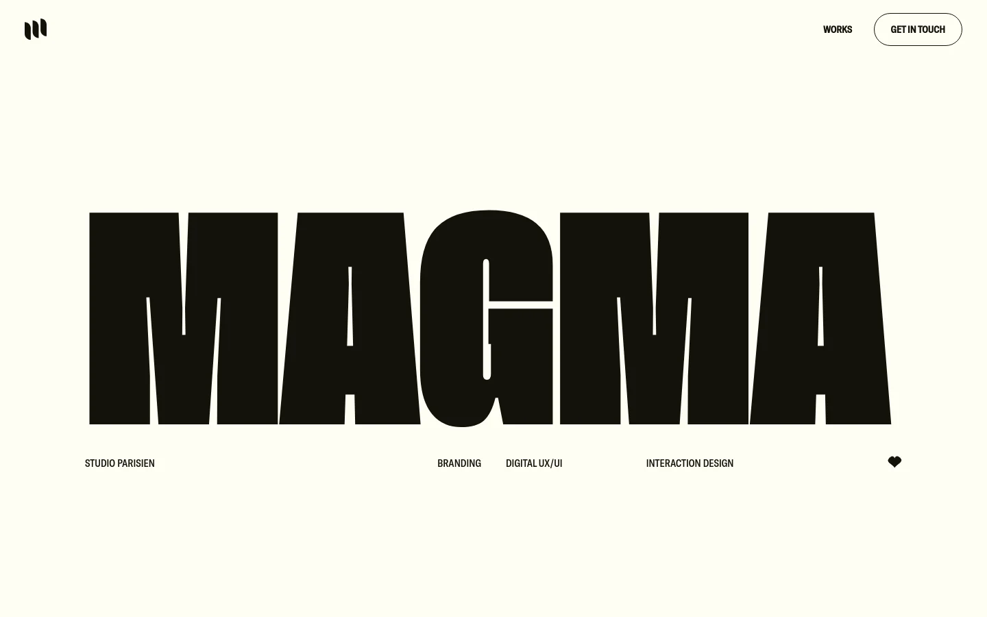 The desktop homepage features a minimalist cream background with a massive, bold black 'MAGMA' headline in the center. Below the headline, the text 'STUDIO PARISIEN', 'BRANDING', 'DIGITAL UX/UI', and 'INTERACTION DESIGN' is spread horizontally, with a small heart icon on the far right. A navigation bar at the top includes the studio logo on the left and 'WORKS' and 'GET IN TOUCH' links on the right.