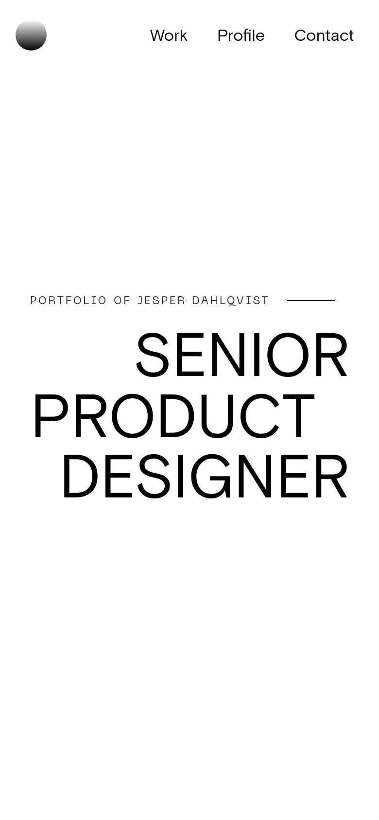 The mobile version maintains the minimalist white and black aesthetic but optimizes the layout for a vertical screen. The large 'SENIOR PRODUCT DESIGNER' headline is centered and stacked, while the navigation links 'Work', 'Profile', and 'Contact' are arranged in a single row above the main text.