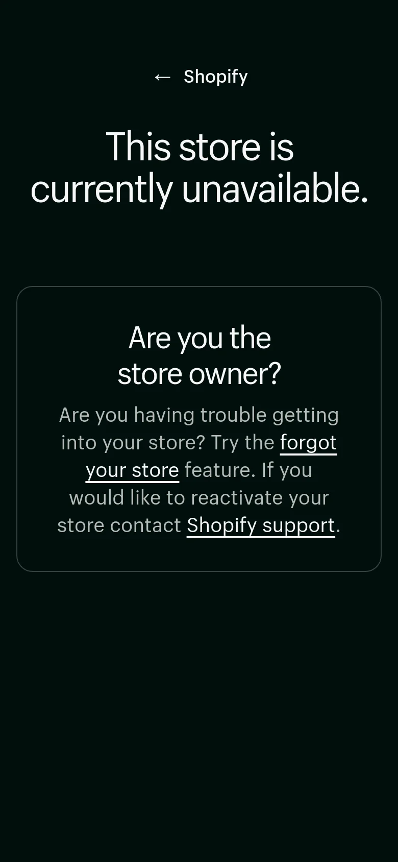 The mobile version of the Shopify error page features a vertical layout on a black background. The headline 'This store is currently unavailable' is prominently centered, followed by a boxed section containing troubleshooting text and links for store owners.