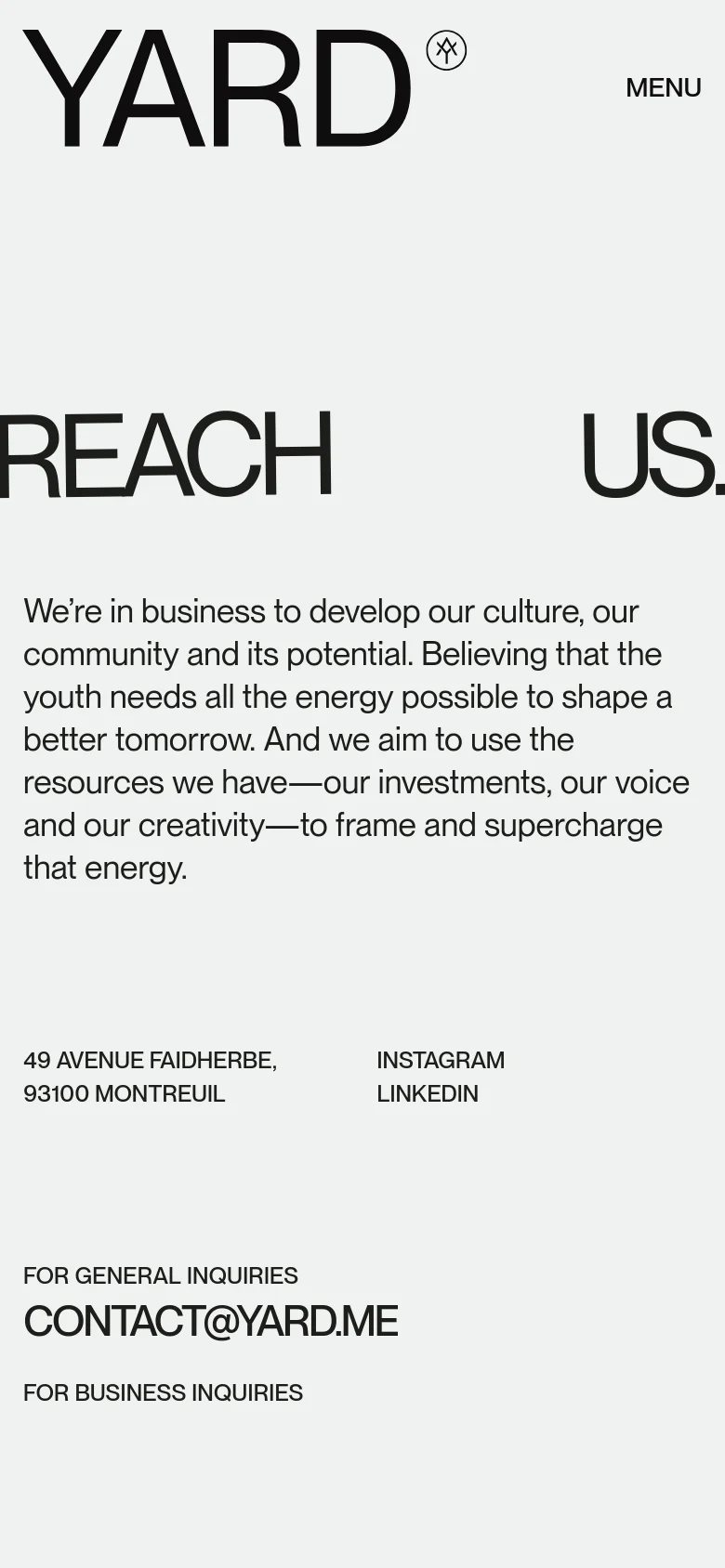 The mobile version simplifies the layout into a single column, moving the 'YARD' logo to the top left and replacing the desktop navigation with a 'MENU' button. The 'REACH US.' headline and mission statement are centered, followed by the address, social links, and contact email in a vertical stack.