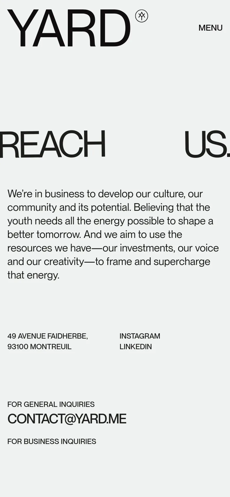 The mobile version simplifies the layout into a single column, moving the 'YARD' logo to the top left and replacing the desktop navigation with a 'MENU' button. The 'REACH US.' headline and mission statement are centered, followed by the address, social links, and contact email in a vertical stack.