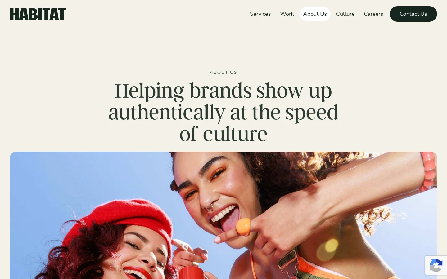 The desktop About Us page features a minimalist cream background with a large serif headline, 'Helping brands show up authentically at the speed of culture,' positioned above a wide hero image of two smiling women. A navigation bar at the top includes the Habitat logo and links for Services, Work, About Us, Culture, Careers, and a 'Contact Us' button. The layout uses ample white space and high-contrast black typography.