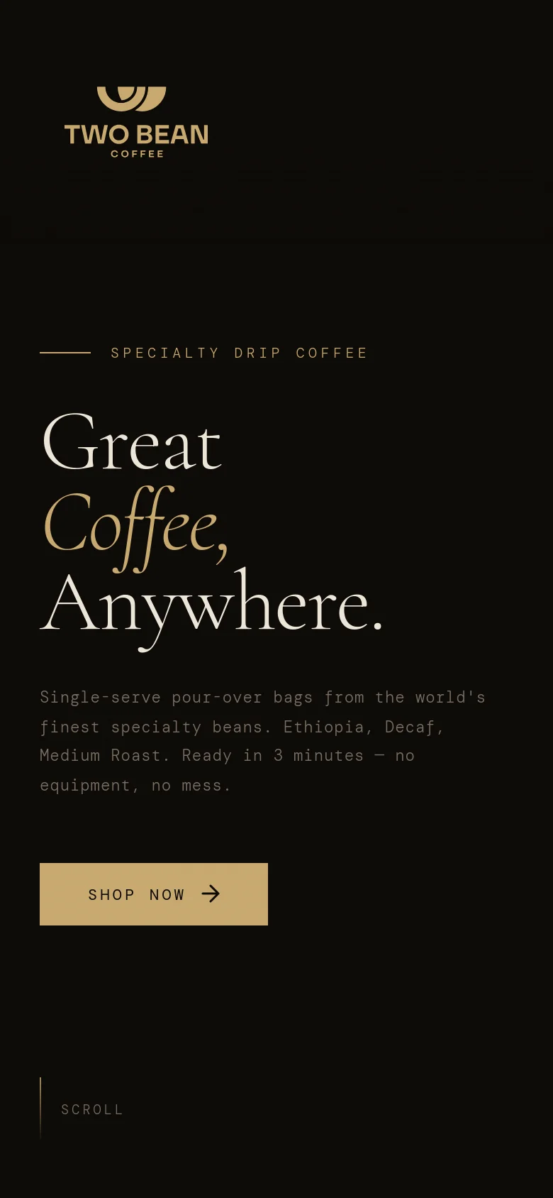 The mobile version presents a simplified, vertically stacked layout on a dark background. The hero text 'Great Coffee, Anywhere.' and the product description are centered, followed by a prominent cream 'SHOP NOW' button. The background image is removed or significantly reduced to focus on the typography and call to action.