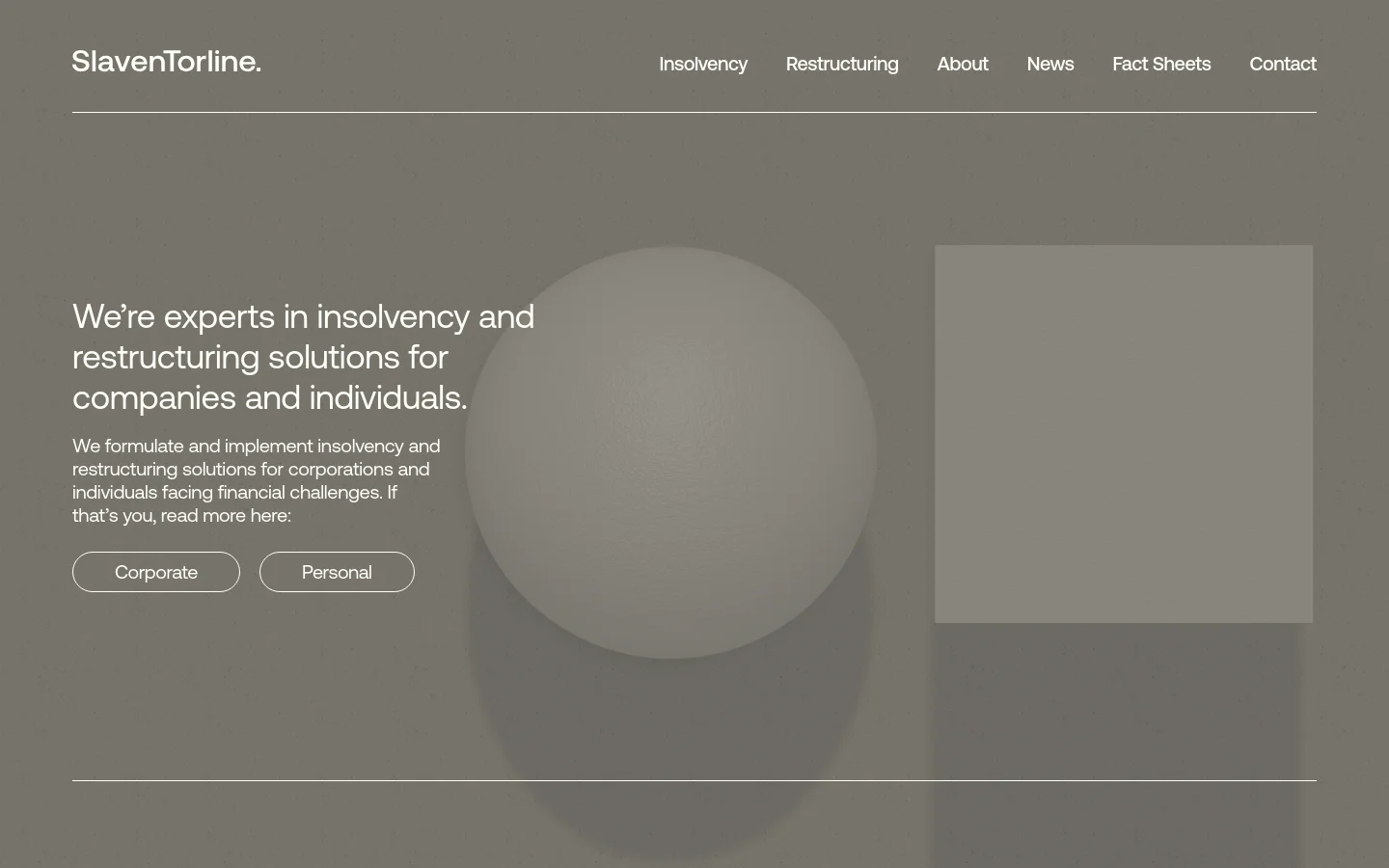 The desktop homepage features a dark grey background with white text and a minimalist layout. A large hero section includes the headline 'We’re experts in insolvency and restructuring solutions for companies and individuals,' accompanied by two pill-shaped buttons for 'Corporate' and 'Personal' and a large circular graphic element. The navigation menu at the top includes links for Insolvency, Restructuring, About, News, Fact Sheets, and Contact.