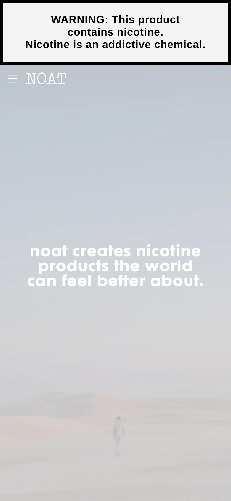 The mobile version maintains the minimalist aesthetic and nicotine warning banner but uses a condensed layout. The navigation is simplified into a hamburger menu icon next to the NOAT logo, and the hero headline is centered and stacked vertically over a faded landscape background.