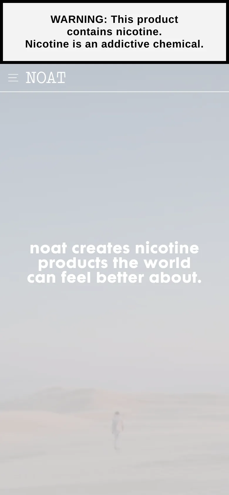 The mobile version maintains the minimalist aesthetic and nicotine warning banner but uses a condensed layout. The navigation is simplified into a hamburger menu icon next to the NOAT logo, and the hero headline is centered and stacked vertically over a faded landscape background.