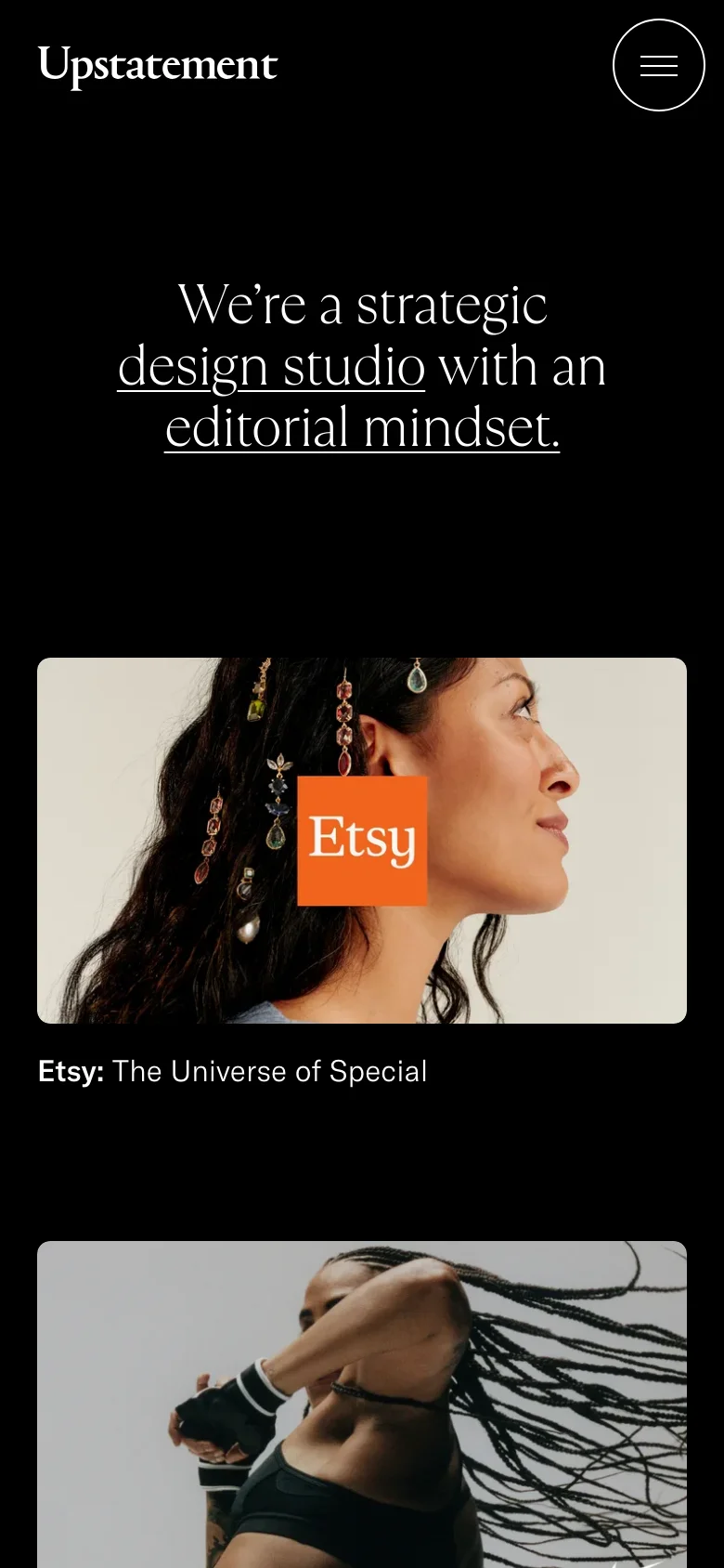 The mobile version maintains the black background and white serif text but scales the headline to fit the narrower viewport. The navigation is simplified, featuring only the 'Upstatement' logo and a prominent circular hamburger menu icon at the top right. The case study images are stacked vertically to accommodate the portrait orientation.