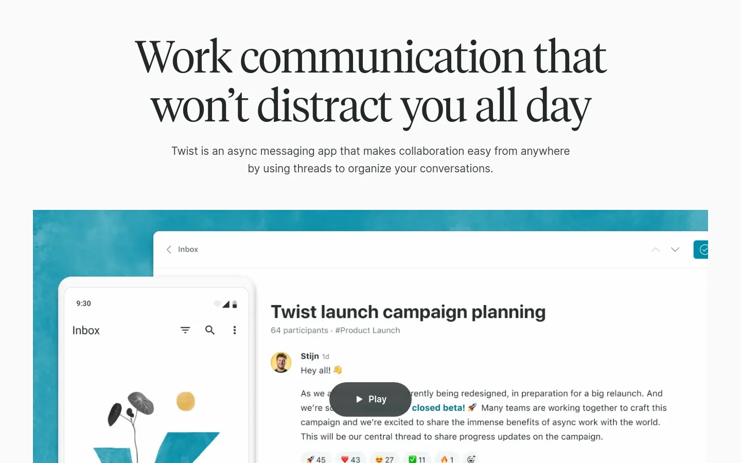 The desktop homepage features a large, serif headline 'Work communication that won’t distract you all day' against a white background. Below the headline, a subheadline introduces Twist, followed by a large hero image showing a software interface on a laptop and mobile device. The layout uses ample white space and a teal accent color, with sections organized vertically to highlight features like Organization, Clarity, and Focus.