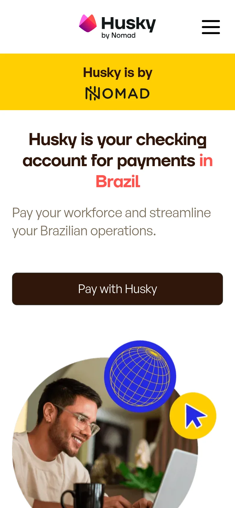 The mobile version uses a simplified vertical layout with a hamburger menu icon in the top right. The yellow 'Husky is by NOMAD' banner spans the width of the screen, followed by the main headline, subheadline, and a prominent dark 'Pay with Husky' button. The hero imagery of the man with the globe icon is centered below the button.