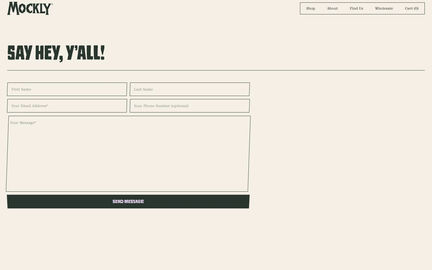 The desktop contact page features a minimalist cream background with the bold headline 'SAY HEY, Y’ALL!' in a dark, heavy typeface. Below the headline, a contact form includes fields for First Name, Last Name, Email Address, Phone Number, and a large text area for a message, followed by a dark 'SEND MESSAGE' button. The top navigation includes the Mockly logo on the left and links for Shop, About, Find Us, Wholesale, and Cart on the right.