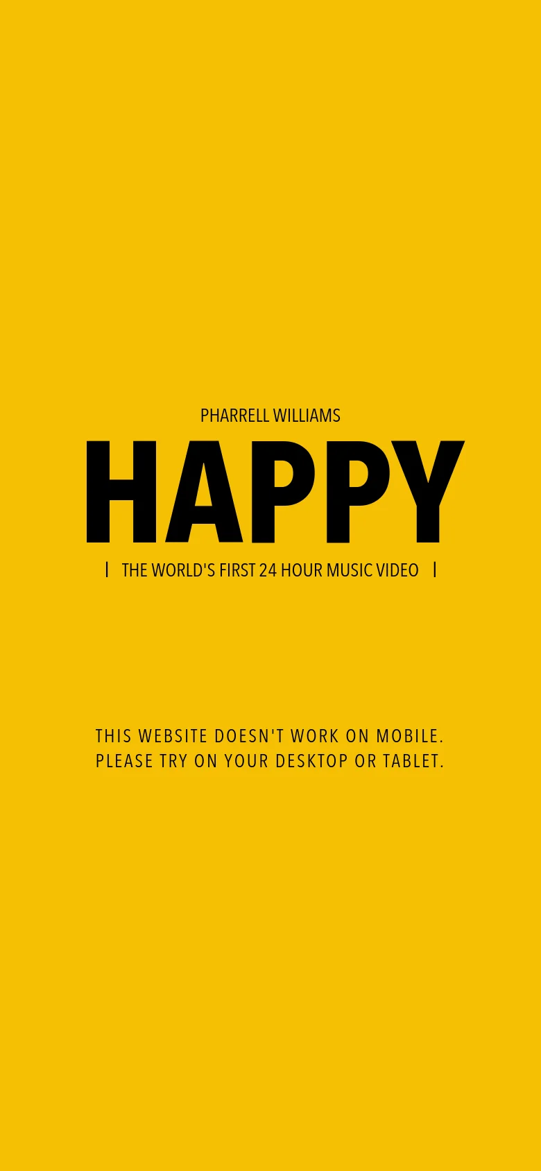 A mobile version of the yellow landing page featuring the same bold black typography for 'PHARRELL WILLIAMS HAPPY'. Below the title, a text block states, 'THIS WEBSITE DOESN'T WORK ON MOBILE. PLEASE TRY ON YOUR DESKTOP OR TABLET.'