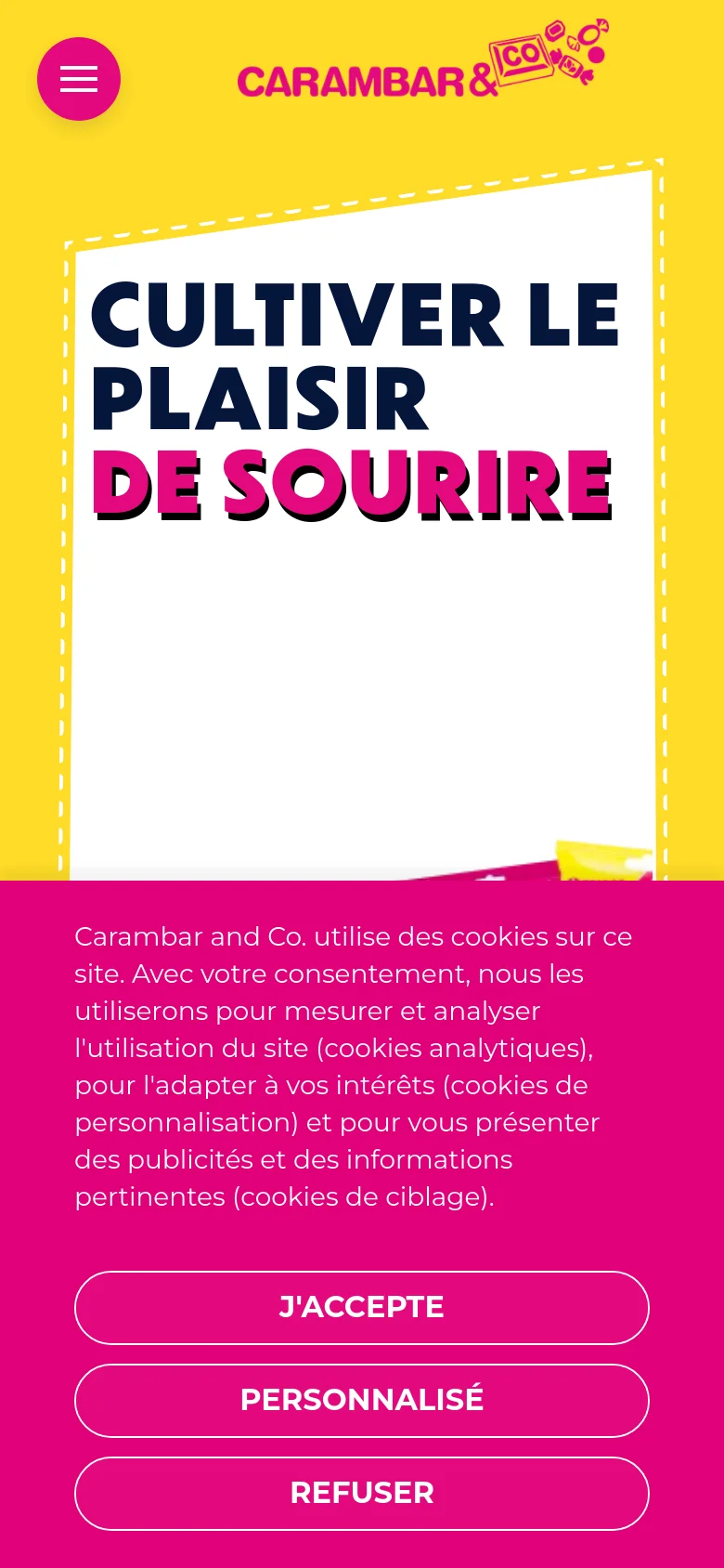 The mobile version presents a vertically stacked layout on a bright yellow background. The header features a pink hamburger menu icon and the Carambar & Co logo, followed by a large hero image with the headline 'CULTIVER LE PLAISIR DE SOURIRE'. A large pink cookie consent banner occupies the bottom half of the screen with three prominent white-outlined buttons.