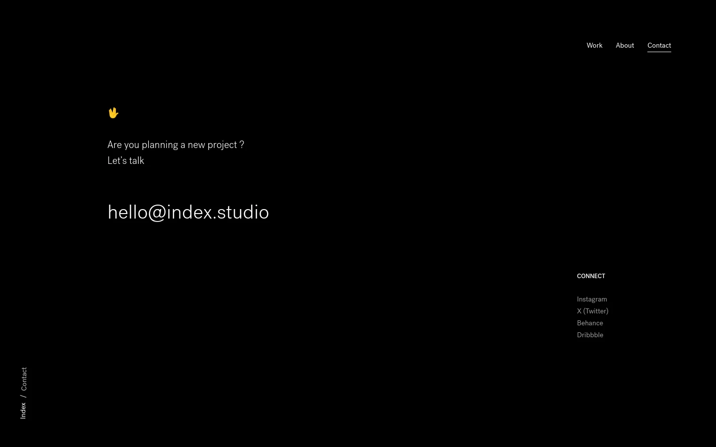 The desktop contact page features a minimalist dark theme with white and yellow text. A large headline asks 'Are you planning a new project?' followed by 'Let's talk' and a prominent email address, hello@index.studio, set against a black background. Navigation links for Work, About, and Contact are in the top right, while social media links are listed vertically on the bottom right.