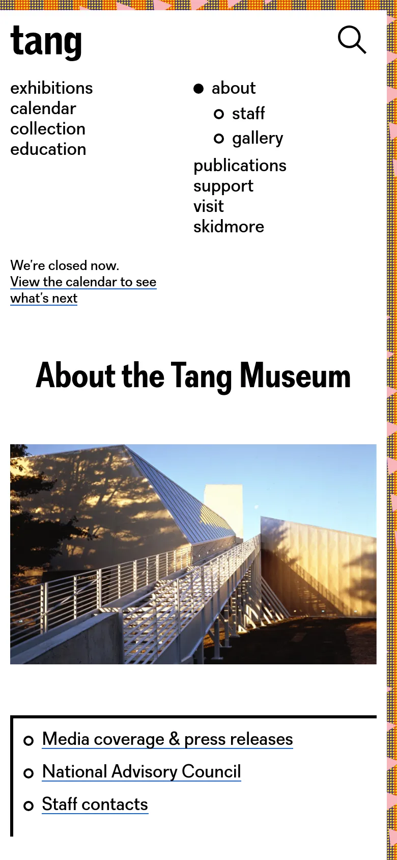 The mobile version simplifies the layout into a vertical stack, with the 'tang' logo and a search icon at the top. The navigation menu is expanded vertically, followed by the 'About the Tang Museum' headline and the large architectural hero image. The bottom section contains a list of text links for media coverage, the National Advisory Council, and staff contacts.