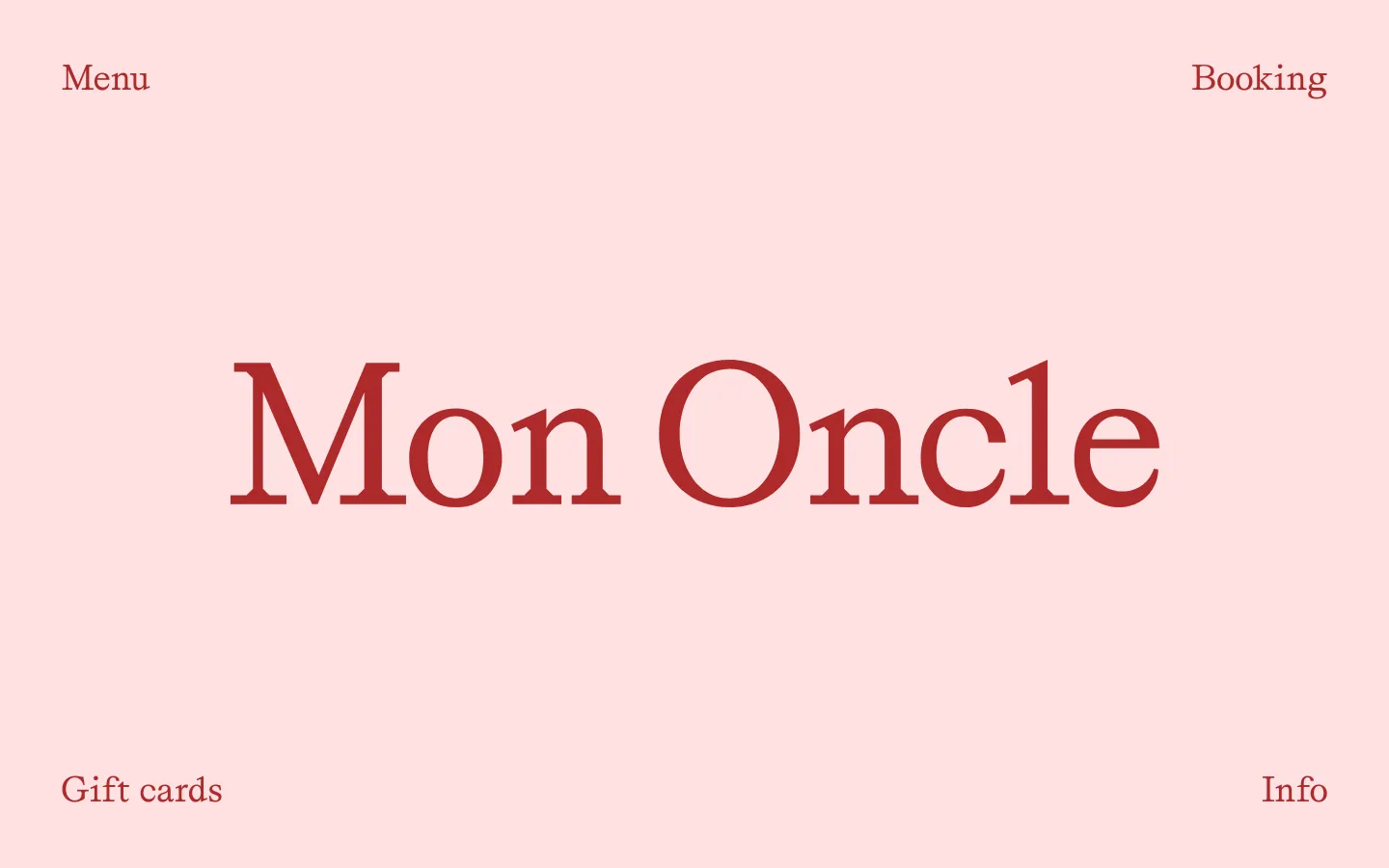 The desktop homepage features a minimalist light pink background with the large red serif text 'Mon Oncle' centered in the middle. Navigation links for 'Menu' and 'Booking' are positioned at the top corners, while 'Gift cards' and 'Info' are located at the bottom corners.