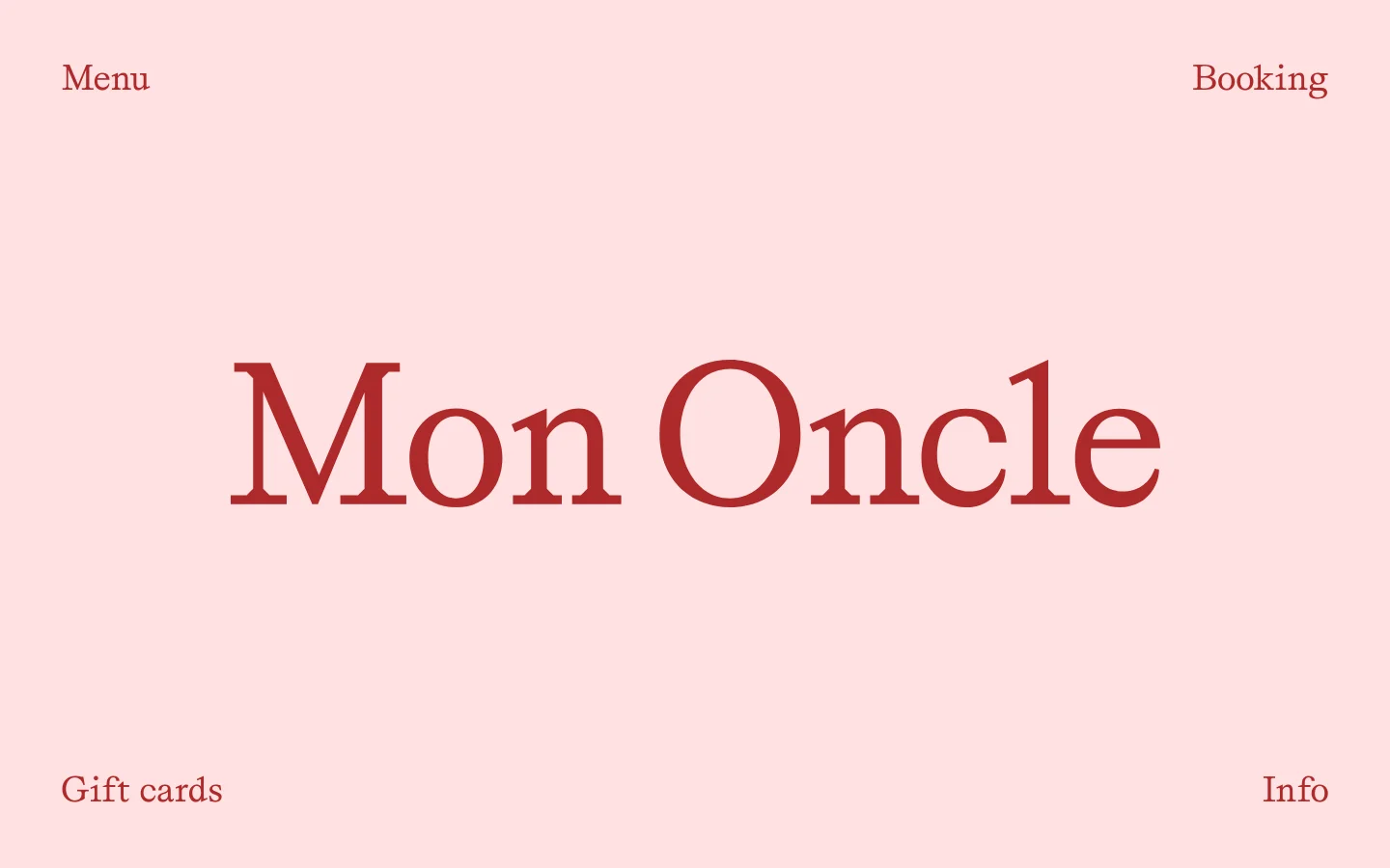 The desktop homepage features a minimalist light pink background with the large red serif text 'Mon Oncle' centered in the middle. Navigation links for 'Menu' and 'Booking' are positioned at the top corners, while 'Gift cards' and 'Info' are located at the bottom corners.